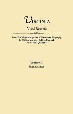 Book cover for Virginia Vital Records. From the Virginia Magazine of History and Biography, the William and Mary College Quarterly, and Tyler's Quarterly. Volume II - Includes Index