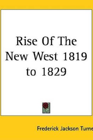 Cover of Rise of the New West 1819 to 1829