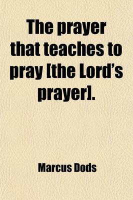 Book cover for The Prayer That Teaches to Pray [The Lord's Prayer].