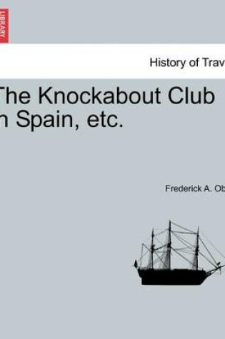 Cover of The Knockabout Club in Spain, Etc.