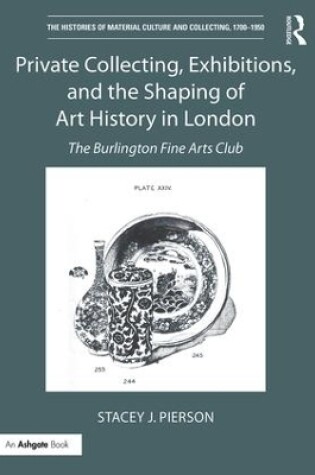 Cover of Private Collecting, Exhibitions, and the Shaping of Art History in London