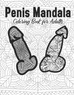 Book cover for Penis Mandala Coloring Book for Adults