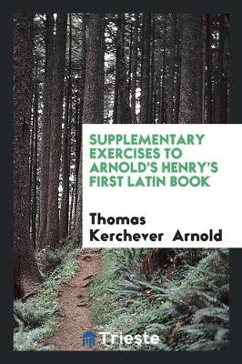 Book cover for Supplementary Exercises to Arnold's Henry's First Latin Book