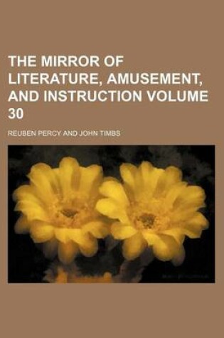 Cover of The Mirror of Literature, Amusement, and Instruction Volume 30