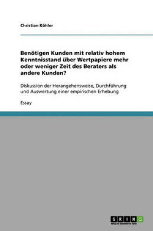 Cover of Benötigen Kunden mit relativ hohem Kenntnisstand über Wertpapiere mehr oder weniger Zeit des Beraters als andere Kunden?