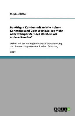 Book cover for Benötigen Kunden mit relativ hohem Kenntnisstand über Wertpapiere mehr oder weniger Zeit des Beraters als andere Kunden?