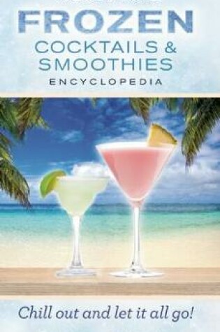 Cover of The Ultimate Frozen Cocktails & Smoothies Encyclopedia