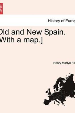 Cover of Old and New Spain. [With a Map.]