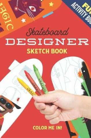 Cover of Fun Activity Book - Skateboard Designer Sketch Book