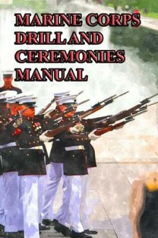 Cover of Marine Corps Drill and Ceremonies Manual