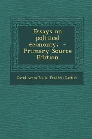 Cover of Essays on Political Economy; - Primary Source Edition