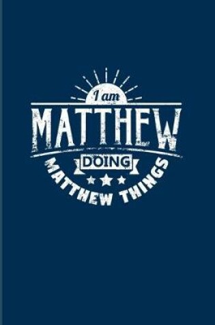 Cover of I Am Matthew Doing Matthew Things