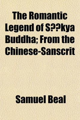 Book cover for The Romantic Legend of Sacentskya Buddha; From the Chinese-Sanscrit