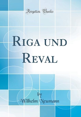 Book cover for Riga Und Reval (Classic Reprint)