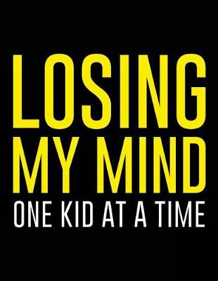 Book cover for Losing My Mind One Kid At A Time