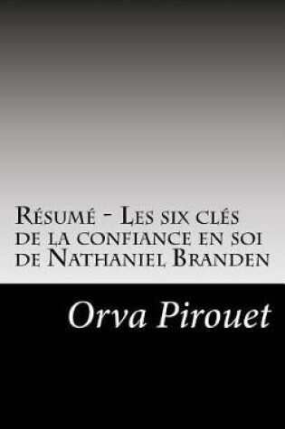 Cover of Resume - Les six cles de la confiance en soi de Nathaniel Branden