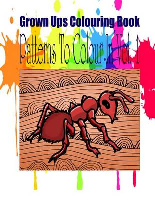 Book cover for Grown Ups Colouring Book Patterns to Color in Vol. 1 Mandalas