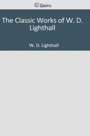 Cover of The Classic Works of W. D. Lighthall