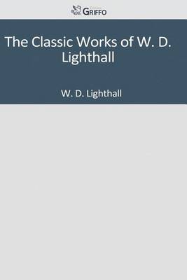 Book cover for The Classic Works of W. D. Lighthall