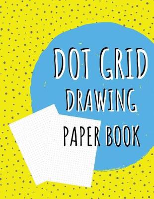 Cover of Dot Grid Drawing Paper Book