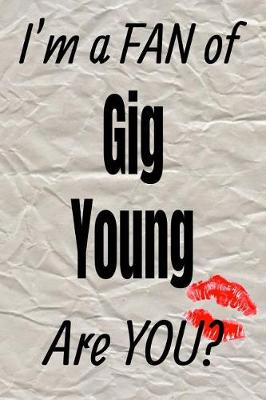 Book cover for I'm a Fan of Gig Young Are You? Creative Writing Lined Journal