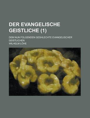 Book cover for Der Evangelische Geistliche; Dem Nun Folgenden Geshlechte Evangelischer Geistlichen (1)