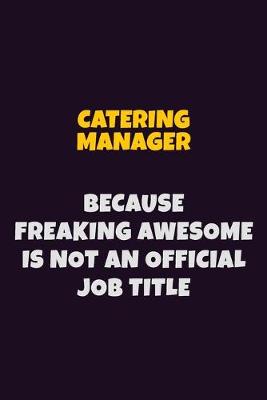 Book cover for Catering Manager Because Freaking Awesome is not An Official Job Title