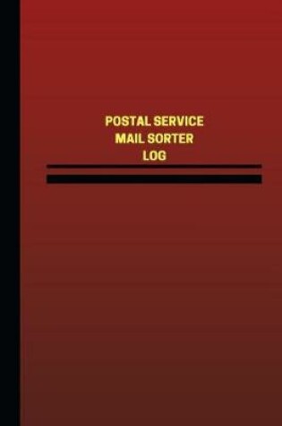 Cover of Postal Service Mail Sorter Log (Logbook, Journal - 124 pages, 6 x 9 inches)