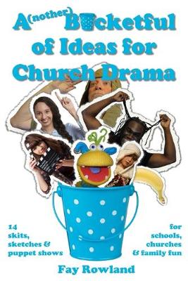 Cover of A(nother) Bucketful of Ideas for Church Drama