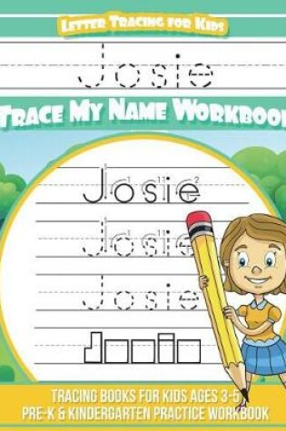 Cover of Josie Letter Tracing for Kids Trace My Name Workbook