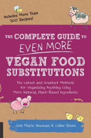 Cover of The Complete Guide to Even More Vegan Food Substitutions