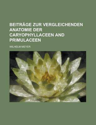 Book cover for Beitrage Zur Vergleichenden Anatomie Der Caryophyllaceen and Primulaceen