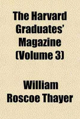 Book cover for The Harvard Graduates' Magazine (Volume 3)