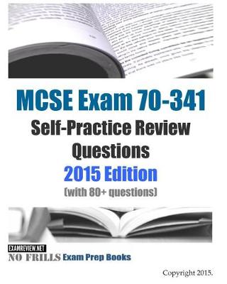 Book cover for MCSE Exam 70-341 Self-Practice Review Questions 2015 Edition