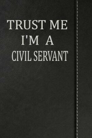 Cover of Trust Me I'm a Civil Servant