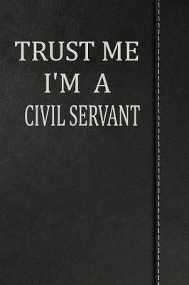 Book cover for Trust Me I'm a Civil Servant