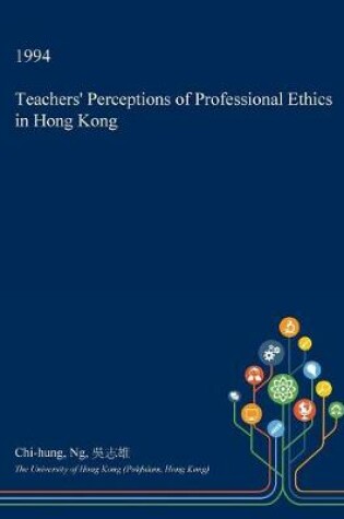 Cover of Teachers' Perceptions of Professional Ethics in Hong Kong