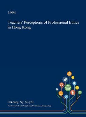 Book cover for Teachers' Perceptions of Professional Ethics in Hong Kong