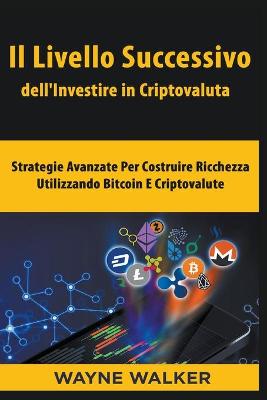 Book cover for Il Livello Successivo dell'Investire in Criptovaluta