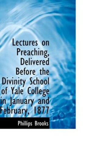 Cover of Lectures on Preaching, Delivered Before the Divinity School of Yale College in January and February,