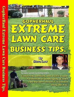 Book cover for GopherHaul Extreme Lawn Care Business Tips. Unfiltered, Unedited, and a Little Rough. A Collection of Landscaping & Lawn Care Business Lessons.