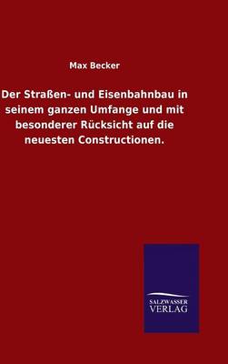 Book cover for Der Strassen- und Eisenbahnbau in seinem ganzen Umfange und mit besonderer Rucksicht auf die neuesten Constructionen.