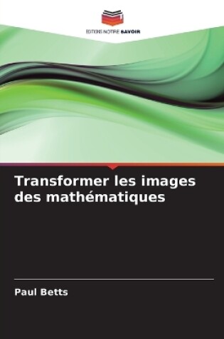 Cover of Transformer les images des mathématiques