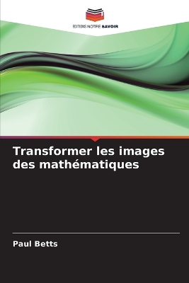 Book cover for Transformer les images des mathématiques