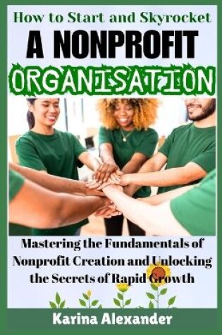 Cover of How to Start and Skyrocket a Nonprofit Organisation