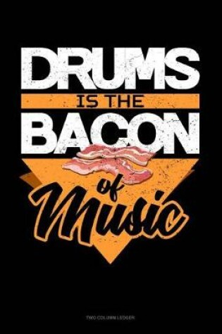 Cover of Drums Is the Bacon of Music