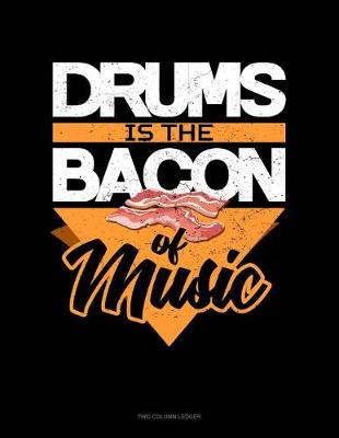 Book cover for Drums Is the Bacon of Music