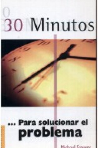 Cover of 30 Minutos - Para Solucionar El Problema