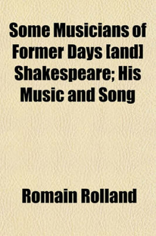 Cover of Some Musicians of Former Days [And] Shakespeare; His Music and Song