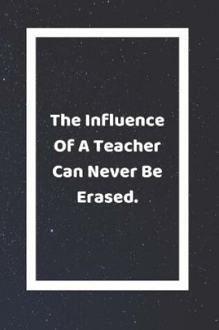 Cover of The Influence Of A Teacher Can Never Be Erased